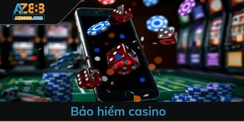 Bảo hiểm casino giúp tay cược tại AZ888 chơi an toàn hơn