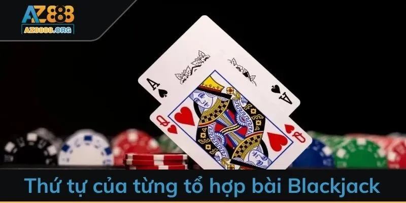 Điểm qua thứ tự của từng tổ hợp bài Blackjack